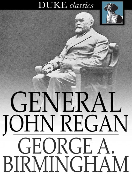 Title details for General John Regan by George A. Birmingham - Available